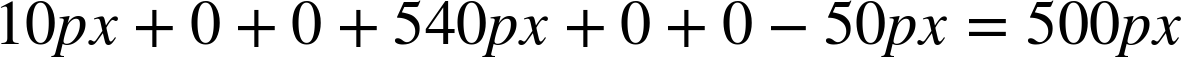 10 p x plus 0 plus 0 plus 540 p x plus 0 plus 0 minus 50 p x equals 500 p x