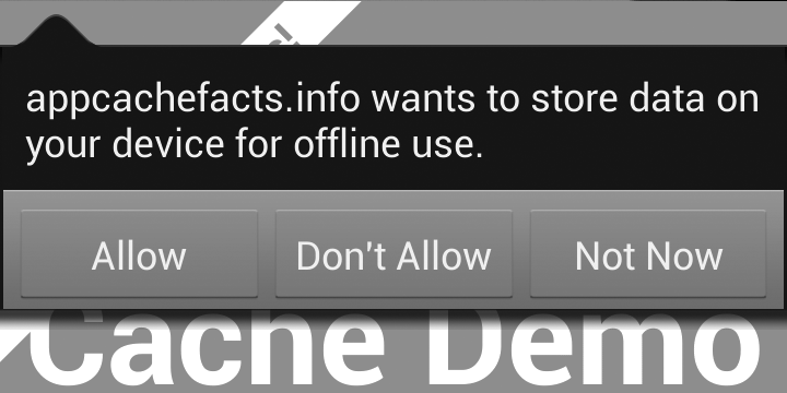 Some browsers, such as Firefox, request permission from the user before allowing AppCache to store files.