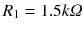 $$ {R}_1=1.5 k\varOmega $$