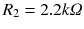 $$ {R}_2=2.2 k\varOmega $$