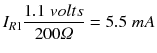 $$ {I}_{R1}\frac{1.1\; volts}{200\varOmega}=5.5\; m A $$