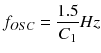 $$ {f}_{OSC}=\frac{1.5}{C_1} Hz $$