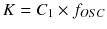 $$ K={C}_1\times {f}_{OSC} $$