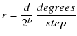$$ r=\frac{d}{2^b}\;\frac{d egrees}{step} $$