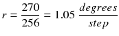 $$ r=\frac{270}{256}=1.05\;\frac{degrees}{step} $$