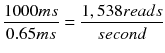 $$ \frac{1000 ms}{0.65 ms}=\frac{1,538 reads}{second} $$