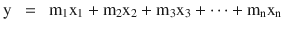 $$ \mathrm{y}\kern0.5em =\kern0.5em {\mathrm{m}}_1{\mathrm{x}}_1+{\mathrm{m}}_2{\mathrm{x}}_2+{\mathrm{m}}_3{\mathrm{x}}_3+\dots +{\mathrm{m}}_{\mathrm{n}}{\mathrm{x}}_{\mathrm{n}} $$
