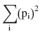 $$ {\displaystyle \sum_{\mathrm{i}}}{\left({\mathrm{p}}_{\mathrm{i}}\right)}^2 $$