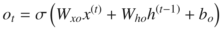 $$ {o}_t=\sigma \left({W}_{xo}{x}^{(t)}+{W}_{ho}{h}^{\left(t-1\right)}+{b}_o\right) $$