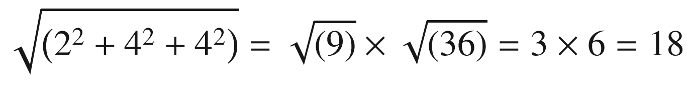 $$ \sqrt{\left({2}^2+{4}^2+{4}^2\right)}=\sqrt{(9)}\times \sqrt{(36)}=3\times 6=18 $$