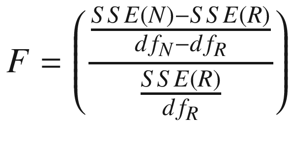 $$ F=\left(\frac{\frac{SSE(N)- SSE(R)}{d{f}_N-d{f}_R}}{\frac{SSE(R)}{d{f}_R}}\right) $$