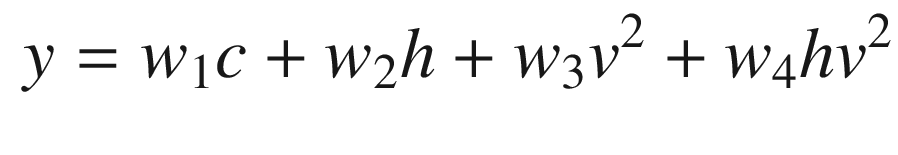 $$\displaystyle \begin{aligned} y = w_1 c+w_2 h + w_3 v^2 + w_4 h v^2 \end{aligned} $$