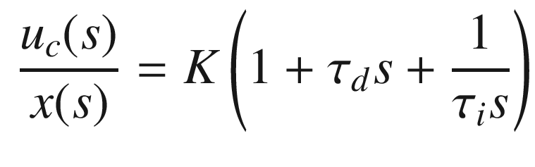 $$\displaystyle \begin{aligned} \frac{u_c(s)}{x(s)} = K\left(1 + \tau_d s + \frac{1}{\tau_i s}\right) \end{aligned} $$