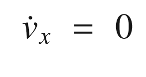 $$\displaystyle \begin{aligned} \begin{array}{rcl} \dot{v}_x &\displaystyle =&\displaystyle 0 \end{array} \end{aligned} $$