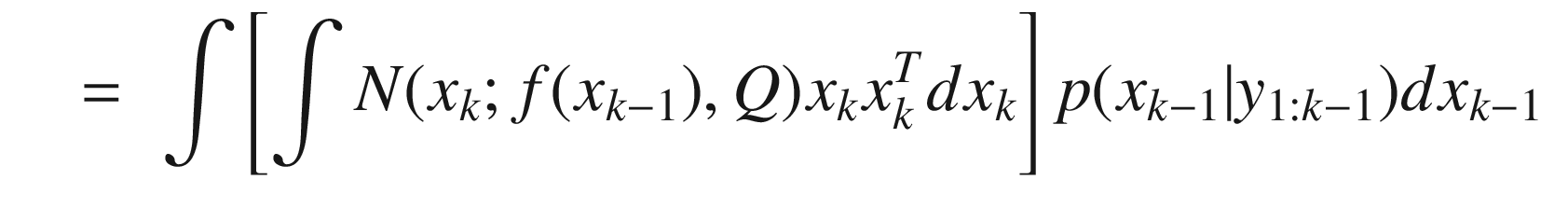 $$\displaystyle \begin{aligned} \begin{array}{rcl} &amp;\displaystyle =&amp;\displaystyle \int \left[ \int {N}(x_k; f (x_{k-1}) , Q) x_kx_k^Tdx_k\right]p(x_{k-1}|y_{1:k-1})dx_{k-1} \end{array} \end{aligned} $$