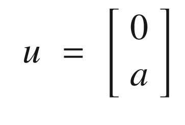 $$\displaystyle \begin{aligned} \begin{array}{rcl} u &amp;=&amp; \left[ \begin{array}{l} 0 \\ a \end{array} \right] \end{array} \end{aligned} $$
