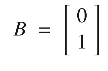 $$\displaystyle \begin{aligned} \begin{array}{rcl} B &amp;=&amp; \left[ \begin{array}{l} 0 \\ 1 \end{array} \right] \end{array} \end{aligned} $$