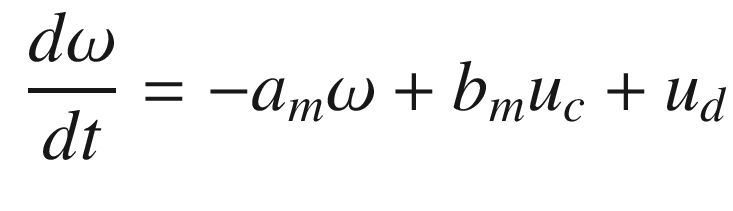 $$\displaystyle \begin{aligned} \frac{d\omega}{dt} = -a_m\omega + b_mu_c + u_d \end{aligned} $$