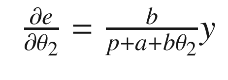 $$\displaystyle \begin{aligned} \begin{array}{rcl} \frac{\partial e}{\partial \theta_2} =\frac{b}{p + a + b\theta_2}y \end{array} \end{aligned} $$