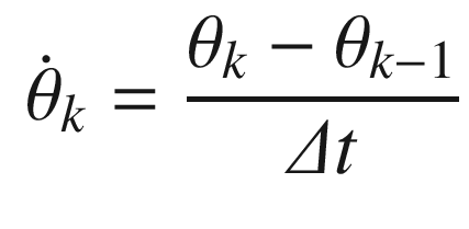 $$\displaystyle \begin{aligned} \dot{\theta}_k = \frac{\theta_k - \theta_{k-1}}{\varDelta t}\end{aligned} $$