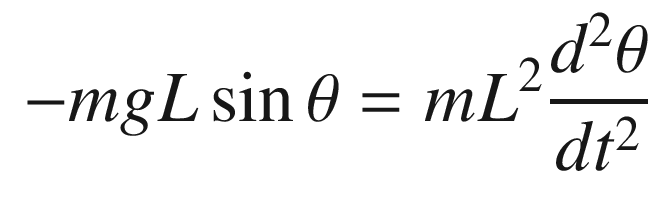 $$\displaystyle \begin{aligned} -mgL\sin\theta= mL^2\frac{d^2\theta}{dt^2} \end{aligned} $$