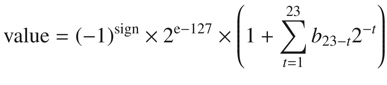 $$ \mathrm{value}={\left(-1\right)}^{\mathrm{sign}}\times {2}^{\mathrm{e}-127}\times \left(1+\sum \limits_{t=1}^{23}{b}_{23-t}{2}^{-t}\right) $$