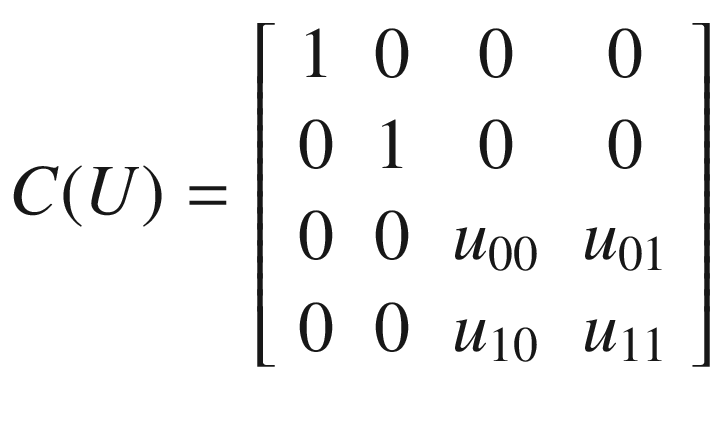 $$ C(U)=\left[\begin{array}{cccc}1&amp; 0&amp; 0&amp; 0\\ {}0&amp; 1&amp; 0&amp; 0\\ {}0&amp; 0&amp; {u}_{00}&amp; {u}_{01}\\ {}0&amp; 0&amp; {u}_{10}&amp; {u}_{11}\end{array}\right] $$