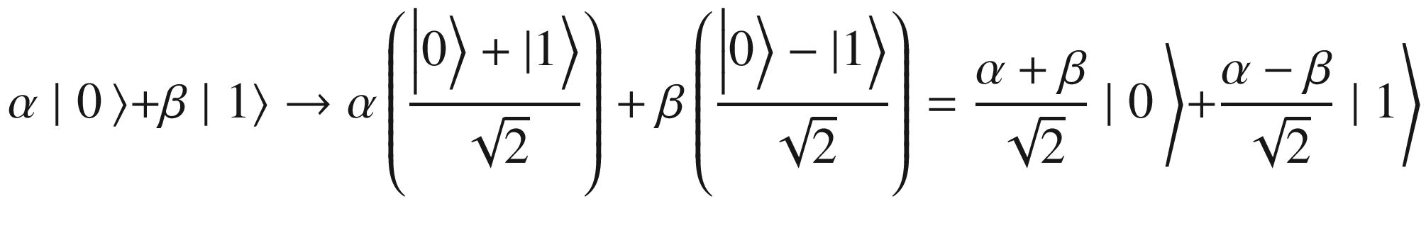 $$ \alpha \mid 0\left\rangle +\beta \mid 1\right\rangle \to \alpha \left(\frac{\left|0\Big\rangle +|1\right\rangle }{\sqrt{2}}\right)+\beta \left(\frac{\left|0\Big\rangle -|1\right\rangle }{\sqrt{2}}\right)=\frac{\alpha +\beta }{\sqrt{2}}\mid 0\left\rangle +\frac{\alpha -\beta }{\sqrt{2}}\mid 1\right\rangle $$