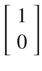 $$ \left[\begin{array}{c}1\\ {}0\end{array}\right] $$