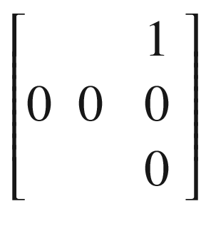 $$ \left[0\kern0.5em 0\kern0.5em \begin{array}{l}1\\ {}0\\ {}0\end{array}\right] $$