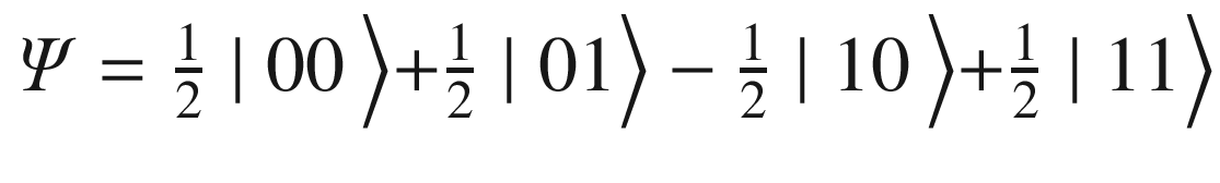 $$ \varPsi =\frac{1}{2}\mid 00\left\rangle +\frac{1}{2}\mid 01\right\rangle -\frac{1}{2}\mid 10\left\rangle +\frac{1}{2}\mid 11\right\rangle $$