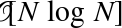 script upper O left-bracket upper N log upper N right-bracket