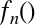 f Subscript n Baseline left-parenthesis right-parenthesis