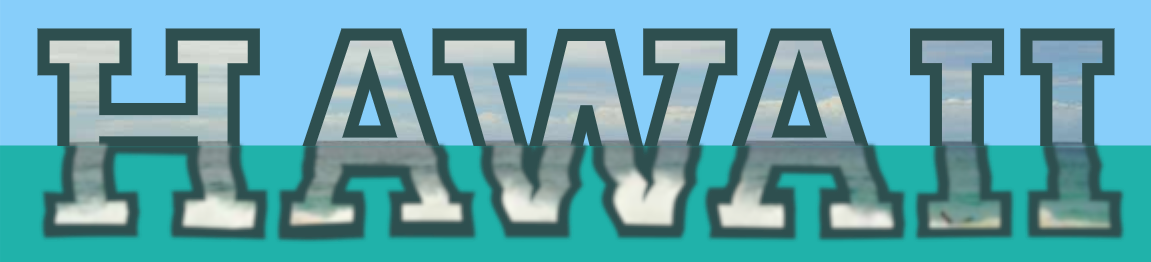 The word Hawaii in a large block font with a dark outline.  The letters are over a split-color background: light blue above, blue-green below.  The fill of the letters is a photograph of sky and sea, with the horizon line aligned with the change in the background color.  The parts of the letters that are over the darker background and filled with water images are also distorted into wavy patterns and slightly blurred, similar to the effect of looking at an object through slightly wavy water.