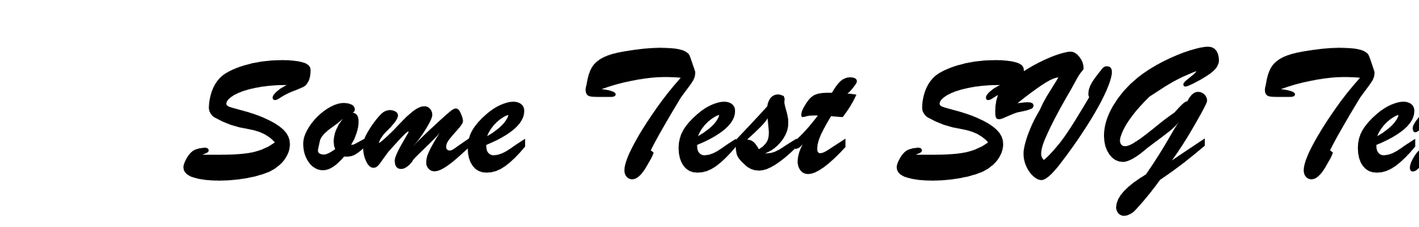 The words: Some Test SVG Te (with the rest cut off) in a painted-script lettering style.