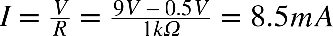 upper I equals StartFraction upper V Over upper R EndFraction equals StartFraction 9 upper V minus 0.5 upper V Over 1 k normal upper Omega EndFraction equals 8.5 m upper A