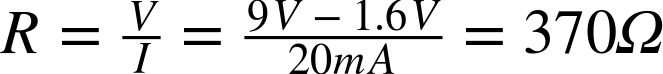 upper R equals StartFraction upper V Over upper I EndFraction equals StartFraction 9 upper V minus 1.6 upper V Over 20 m upper A EndFraction equals 370 normal upper Omega