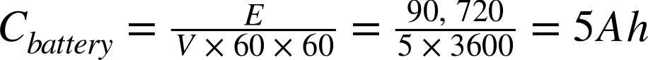 upper C Subscript b a t t e r y Baseline equals StartFraction upper E Over upper V times 60 times 60 EndFraction equals StartFraction 90 comma 720 Over 5 times 3600 EndFraction equals 5 upper A h