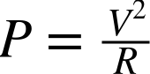 upper P equals StartFraction upper V squared Over upper R EndFraction