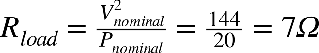 upper R Subscript l o a d Baseline equals StartFraction upper V Subscript n o m i n a l Superscript 2 Baseline Over upper P Subscript n o m i n a l Baseline EndFraction equals StartFraction 144 Over 20 EndFraction equals 7 normal upper Omega