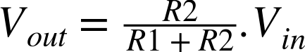 upper V Subscript o u t Baseline equals StartFraction upper R Baseline 2 Over upper R Baseline 1 plus upper R Baseline 2 EndFraction period upper V Subscript i n Baseline