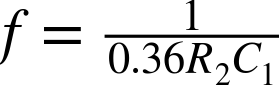 f equals StartFraction 1 Over 0.36 upper R 2 upper C 1 EndFraction