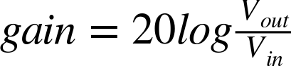 g a i n equals 20 l o g StartFraction upper V Subscript o u t Baseline Over upper V Subscript i n Baseline EndFraction