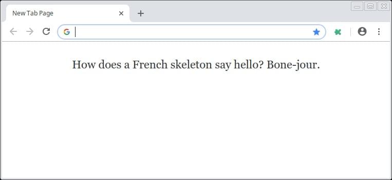 How does a French skeleton say hello? Bone-jour